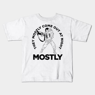 They Mostly Come Out At Night!!!! Kids T-Shirt